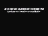 [PDF Download] Enterprise Web Development: Building HTML5 Applications: From Desktop to Mobile