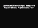 (PDF Download) Exploring mountain highways: A road guide to Sequoia and Kings Canyon national