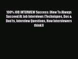 PDF Download 100% JOB INTERVIEW Success: [How To Always Succeed At Job Interviews (Techniques