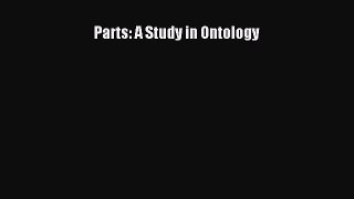 [PDF Download] Parts: A Study in Ontology [Download] Full Ebook