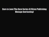 [PDF Download] Dare to Love [The Dare Series 4] (Siren Publishing Menage Everlasting) Free