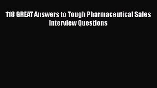 PDF Download 118 GREAT Answers to Tough Pharmaceutical Sales Interview Questions PDF Online