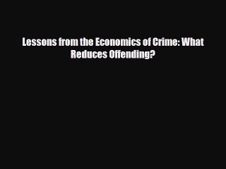 [PDF Download] Lessons from the Economics of Crime: What Reduces Offending? [PDF] Full Ebook