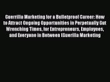 PDF Download Guerrilla Marketing for a Bulletproof Career: How to Attract Ongoing Opportunities
