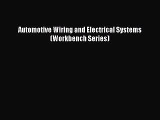 Télécharger la video: [PDF Download] Automotive Wiring and Electrical Systems (Workbench Series) Free Download Book