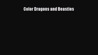 [PDF Download] Color Dragons and Beasties [PDF] Online