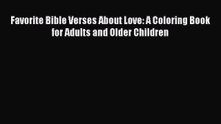 [PDF Download] Favorite Bible Verses About Love: A Coloring Book for Adults and Older Children