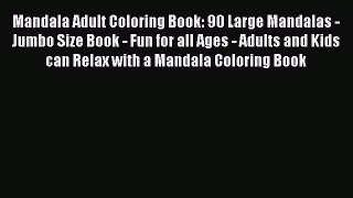 [PDF Download] Mandala Adult Coloring Book: 90 Large Mandalas - Jumbo Size Book - Fun for all