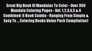 [PDF Download] Great Big Book Of Mandalas To Color - Over 300 Mandala Coloring Pages - Vol.