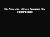 [PDF Download] Elite Foundations of Liberal Democracy (Elite Transformations) [PDF] Full Ebook