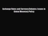[PDF Download] Exchange Rates and Currency Debates: Issues in Global Monetary Policy [Read]