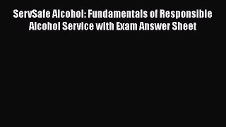 [PDF Download] ServSafe Alcohol: Fundamentals of Responsible Alcohol Service with Exam Answer