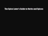 [PDF Download] The Spice Lover's Guide to Herbs and Spices  PDF Download