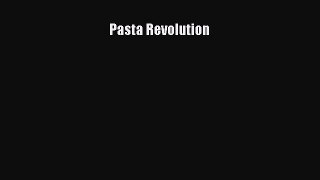 [PDF Download] Pasta Revolution  Free Books