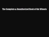 [PDF Télécharger] The Complete & Unauthorized Book of Hot Wheels [lire] Complet Ebook[PDF Télécharger]