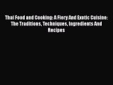 [PDF Download] Thai Food and Cooking: A Fiery And Exotic Cuisine: The Traditions Techniques