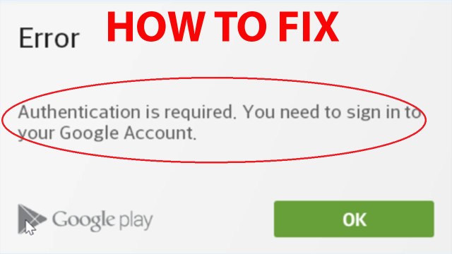 Fix Authentication is required. You need to sign in to your Google Account On Android Devices