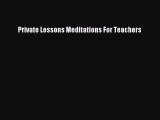 [PDF Download] Private Lessons Meditations For Teachers [Download] Full Ebook
