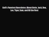 [PDF Download] Golf's Funniest Anecdotes: About Arnie Jack Ben Lee Tiger Sam and All the Rest