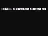 [PDF Download] Funny Bonz: The Cleanest Jokes Around for All Ages [Download] Full Ebook
