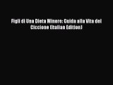 [PDF Download] Figli di Una Dieta Minore: Guida alla Vita del Ciccione (Italian Edition) [Download]