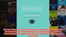 Download PDF  The US Payment System Efficiency Risk and the Role of the Federal Reserve Proceedings FULL FREE