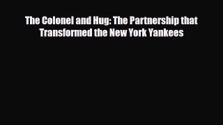 [PDF Download] The Colonel and Hug: The Partnership that Transformed the New York Yankees [Read]