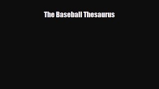 [PDF Download] The Baseball Thesaurus [PDF] Full Ebook