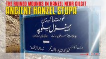 Ancient Hanzel Stupa- The ruined mounds in Hanzel near Gilgit...