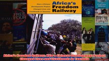 Download PDF  Africas Freedom Railway How a Chinese Development Project Changed Lives and Livelihoods FULL FREE