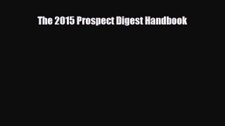 [PDF Download] The 2015 Prospect Digest Handbook [Download] Online
