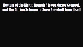 [PDF Download] Bottom of the Ninth: Branch Rickey Casey Stengel and the Daring Scheme to Save