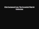 [PDF Download] Clint Eastwood Icon: The Essential Film Art Collection [Read] Full Ebook