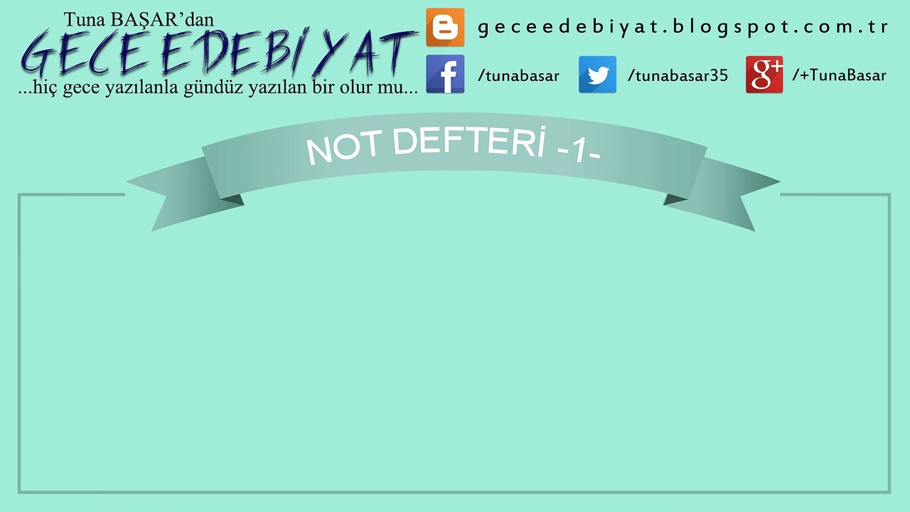 Not Defteri -1- | Edebiyat | Deneme | Tuna BAŞAR