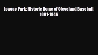 [PDF Download] League Park: Historic Home of Cleveland Baseball 1891-1946 [PDF] Online