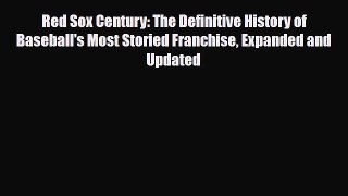 [PDF Download] Red Sox Century: The Definitive History of Baseball's Most Storied Franchise