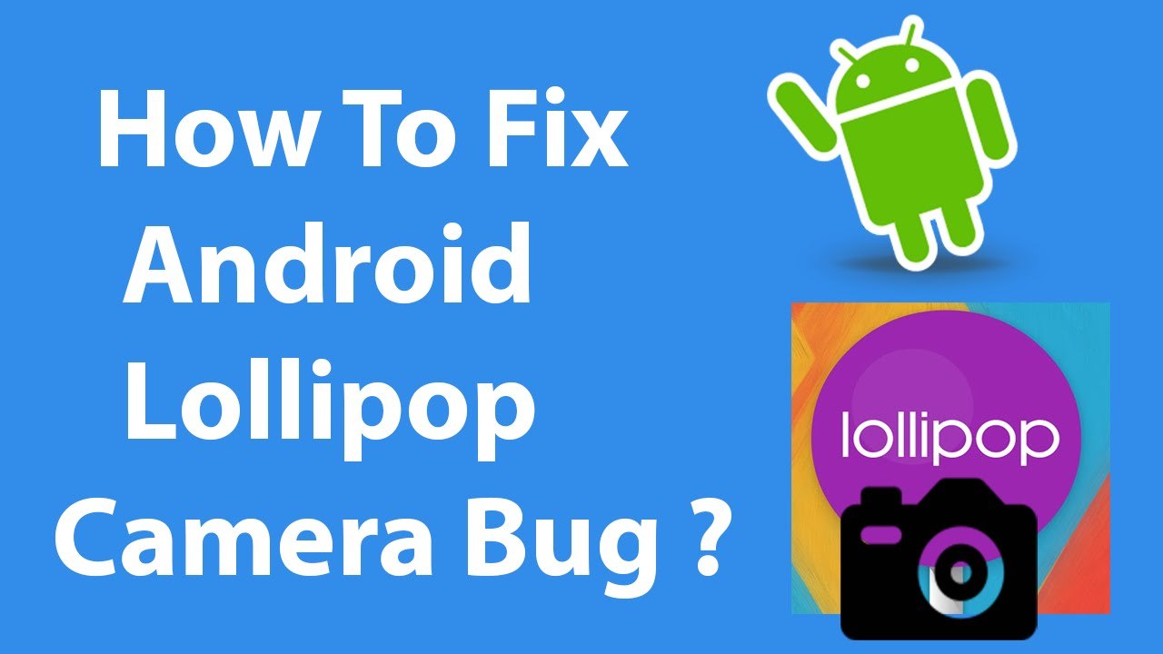How To Fix Android Lollipop Camera Bug ?