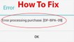 How To Fix "Error Processing Purchase DF-BPA-09" On Google play Store ?