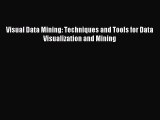 (PDF Download) Visual Data Mining: Techniques and Tools for Data Visualization and Mining Read