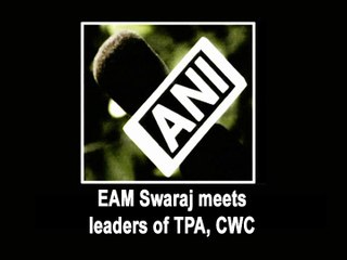EAM Swaraj meets leaders of TPA, CWC