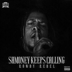 05 Rowdy Rebel Shmoney Speaking