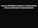 (PDF Download) Cases on Worldwide E-Commerce: Theory in Action (Cases on Information Technology