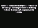(PDF Download) Handbook of Research on Integrating Social Media into Strategic Marketing (Advances