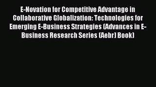 (PDF Download) E-Novation for Competitive Advantage in Collaborative Globalization: Technologies
