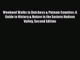 [PDF Download] Weekend Walks in Dutchess & Putnam Counties: A Guide to History & Nature in