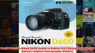 Download PDF  David Buschs Nikon D600 Guide to Digital SLR Photography David Buschs Digital FULL FREE