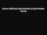 (PDF Download) Access 2000 Fast and Easy (Fast & Easy (Premier Press)) Read Online