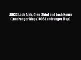 [PDF Download] LR033 Loch Alsh Glen Shiel and Loch Hourn (Landranger Maps) (OS Landranger Map)