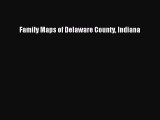 [PDF Download] Family Maps of Delaware County Indiana [Read] Full Ebook