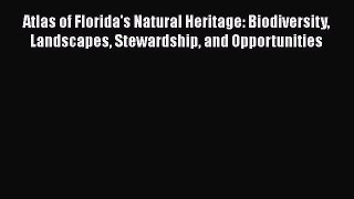 [PDF Download] Atlas of Florida's Natural Heritage: Biodiversity Landscapes Stewardship and